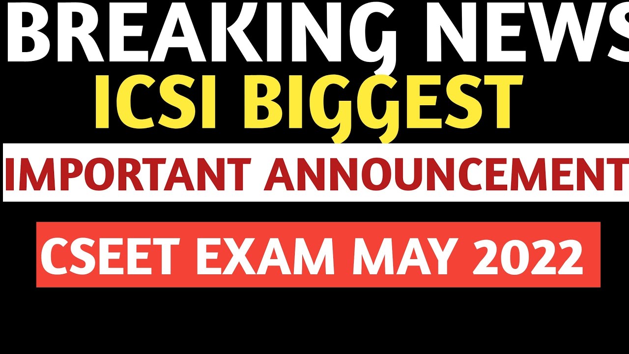 Breaking News | ICSI Biggest Very Important Announcement | CSEET Exam may 2022 | Plz don't skip 🙏