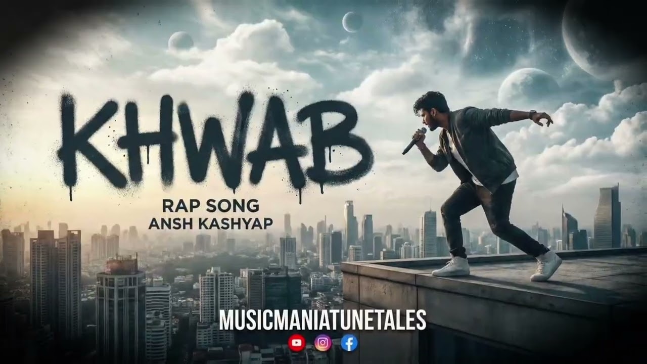 🎤KHWAB – Official Rap Song 2026 🔥 | Emotional Hindi Rap | Ansh Kashyap | MusicManiaTuneTales | #Song