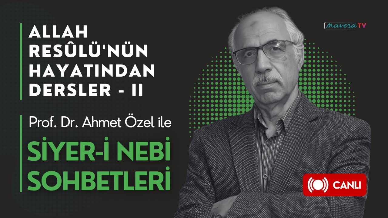 Allah Res&ucirc;l&uuml;'n&uuml;n Hayatından Dersler - 2 | Prof. Dr. Ahmet &Ouml;zel | Siyer-i Nebi Sohbetleri