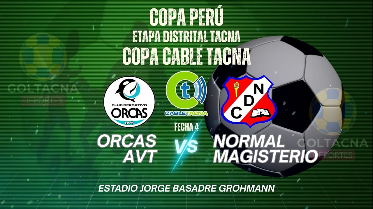 🔴EN VIVO - ORCAS AVT VS. NORMAL MAGISTERIO COPA PERÚ ETAPA DISTRITAL FECHA 4 ESTADIO JORGE BASADRE
