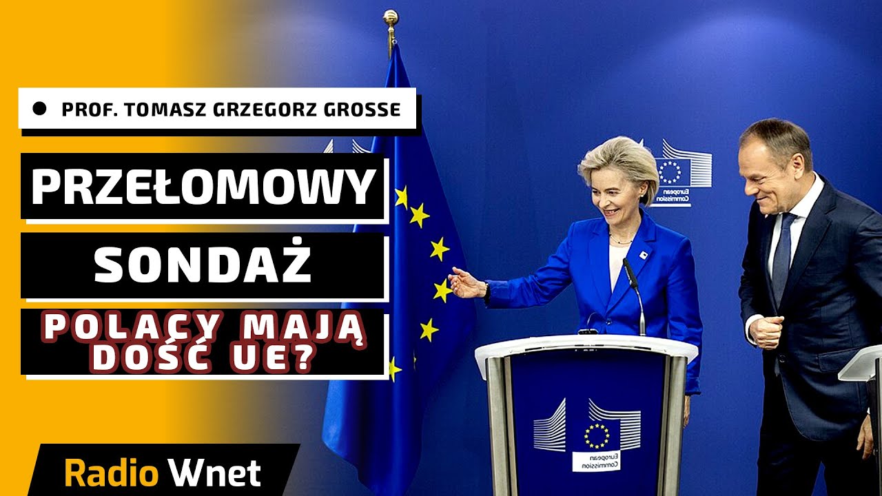 Prof. Grosse: Kłopoty Brukseli. Nikt nie chce realizować ich polityki. Polacy zaczynają rozumieć UE