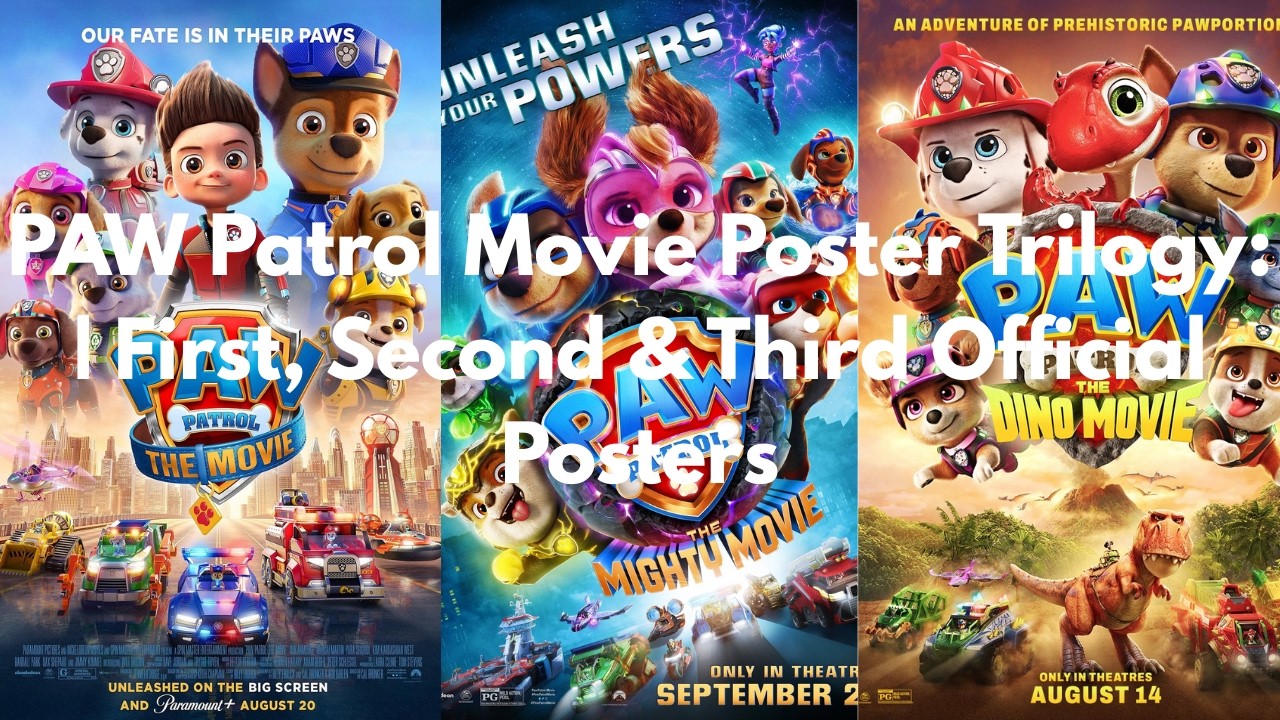 PAW Patrol Movie Poster Trilogy | First, Second & Third Official Posters