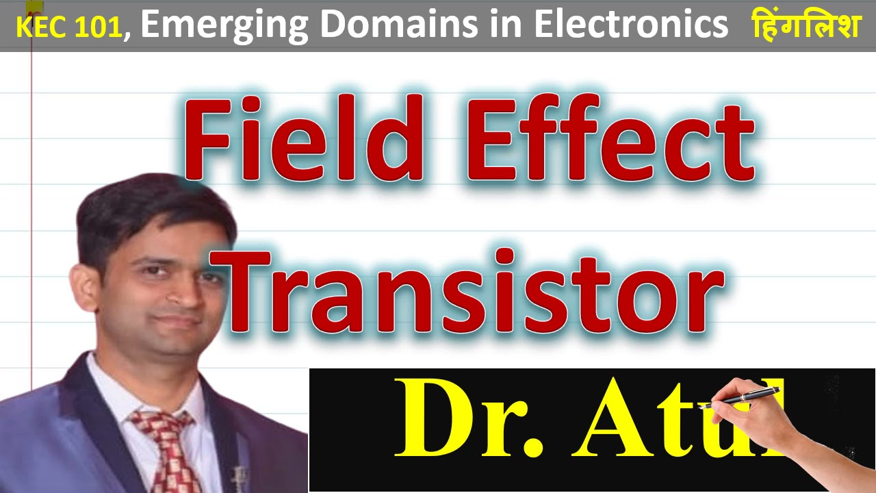 L208 : Notes Introduction to FET, No audio : Emerging Domains in Electronics Engineering KEC 101/201