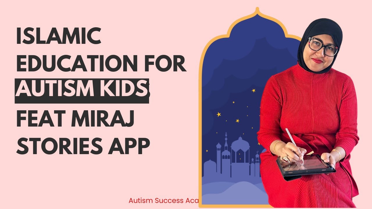 [ASA] Islamic Education For Autism Kids Feat MIRAJ STORIES APP