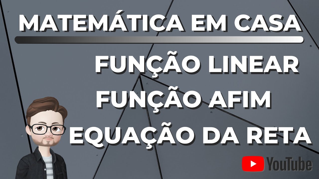 FUNÇÃO LINEAR - FUNÇÃO AFIM - EQUAÇÕES DE RETAS