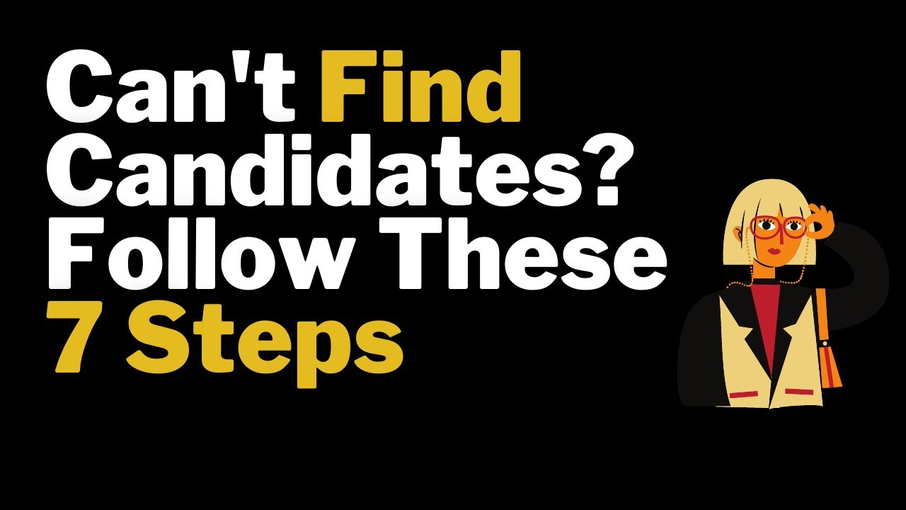 Can't Find Candidates? Follow These 7 Steps - Recruitment Agency Training