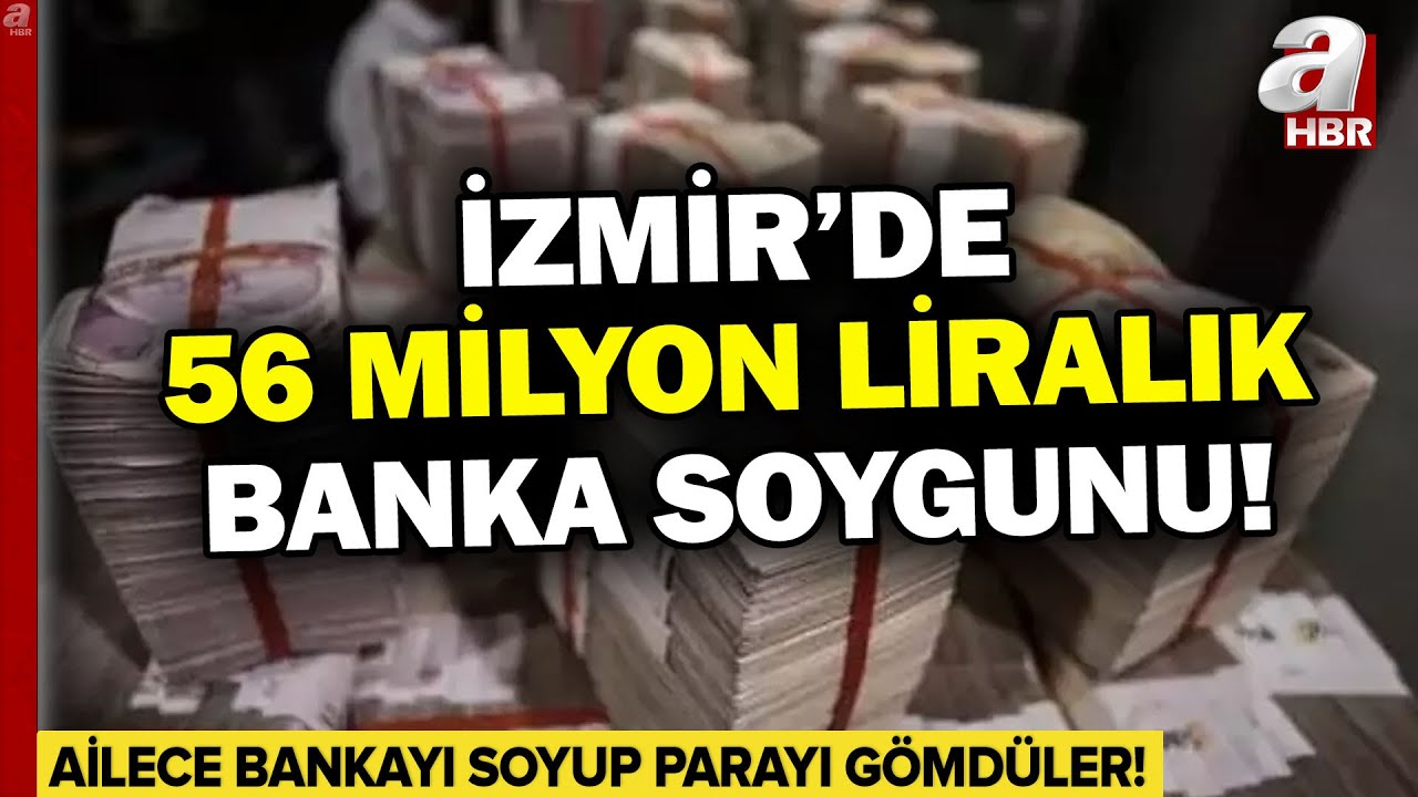İzmir'de 56 Milyon Liralık Banka Soygunu... 20 Şüpheliden 4'ü Tutuklandı! | A Haber