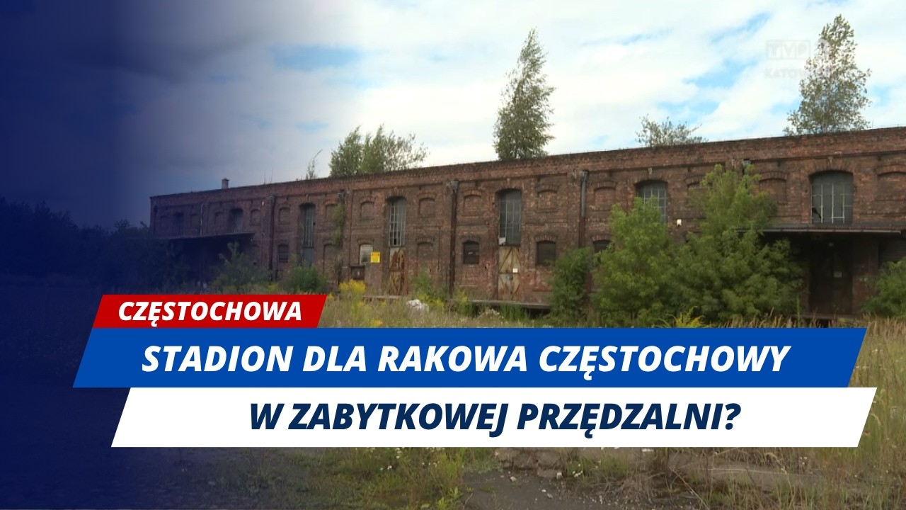 STADION DLA RAKOWA W CENTRUM CZĘSTOCHOWY?