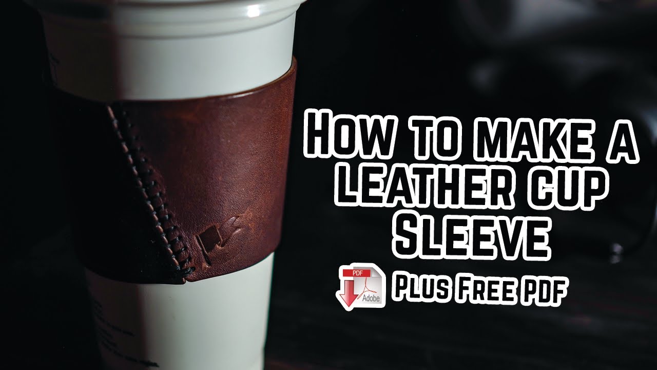 How to Make a Leather Coffee Cup Sleeve Tutorial + Free PDF Pattern Template