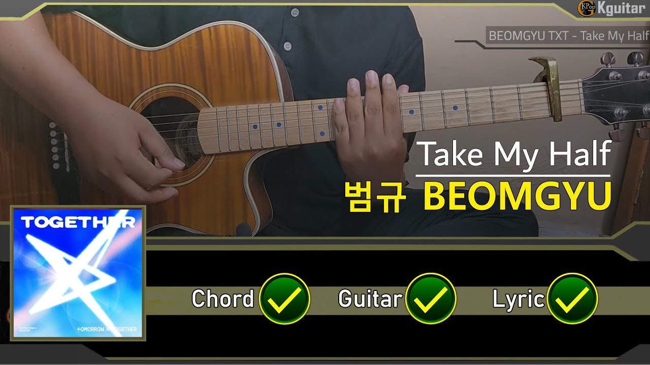 BEOMGYU TAKE MY HALF guitar, chord, lyric
