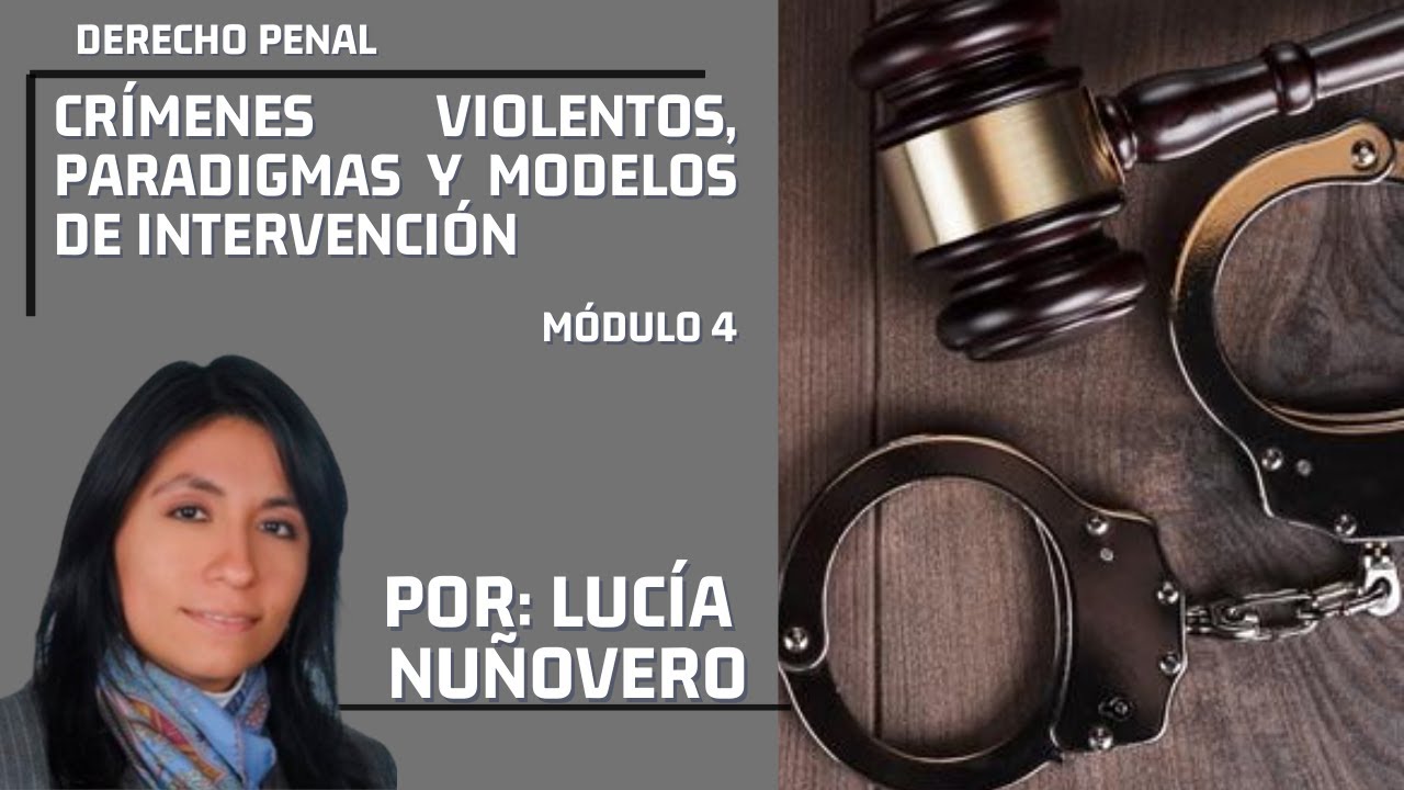 M&oacute;dulo 4: Cr&iacute;menes violentos, paradigmas y modelos de intervenci&oacute;n