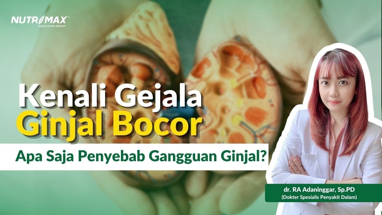 Kenali Gejala Ginjal Bocor,  Apa Penyebabnya?