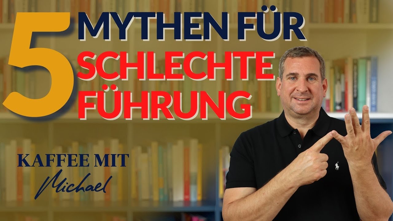 5 Mythen f&uuml;r schlechte F&uuml;hrung ||&nbsp;KAFFEE MIT MICHAEL