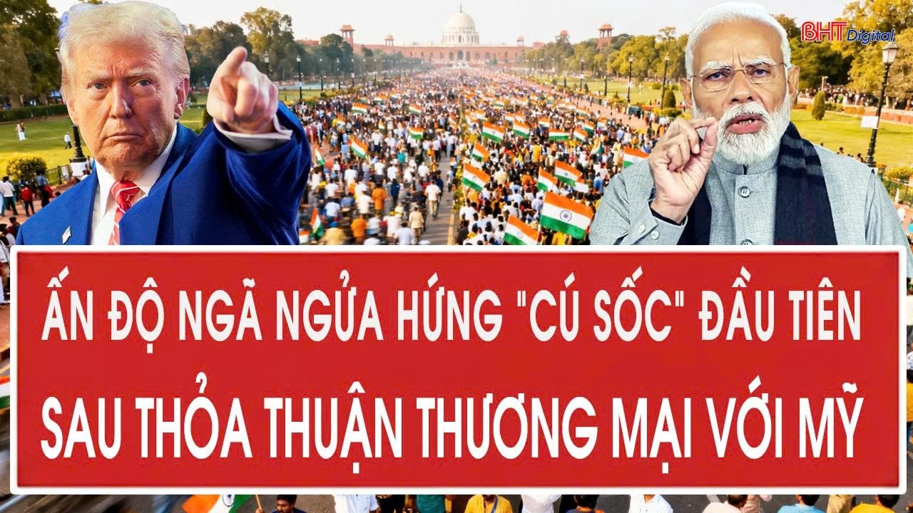 Ấn Độ ngã ngửa hứng “cú sốc” đầu tiên sau thỏa thuận thương mại với Mỹ