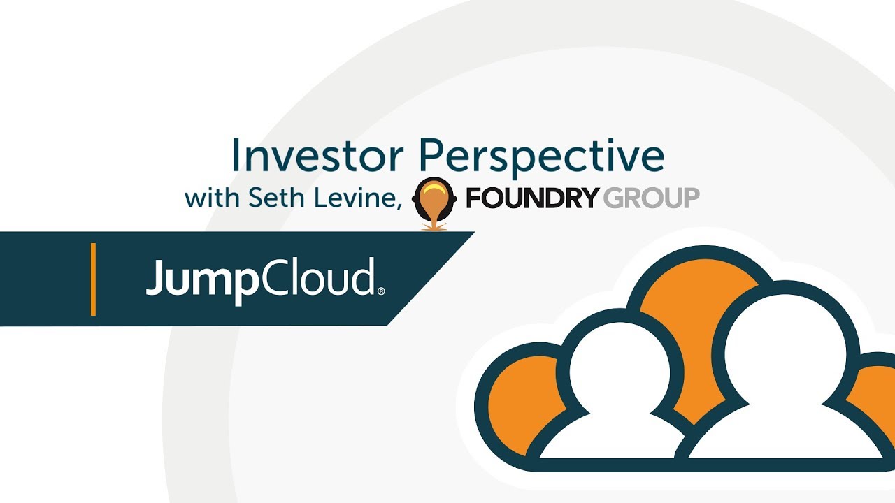 Investor Perspective with Seth Levine, Foundry Group | JumpCloud Video