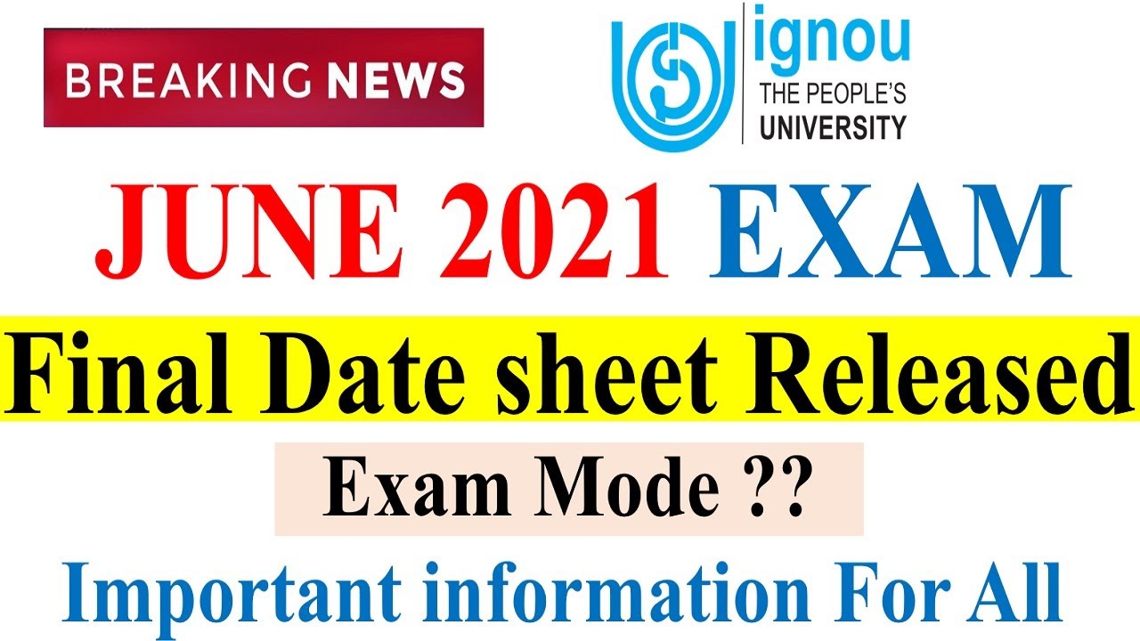 IGNOU June 2021 Exam | Final Date Sheet Released | What will be the Exam Mode? Important information