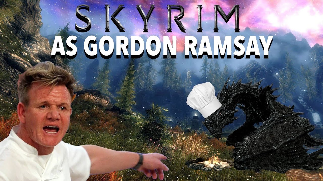 Can you beat Skyrim as Gordon Ramsay?