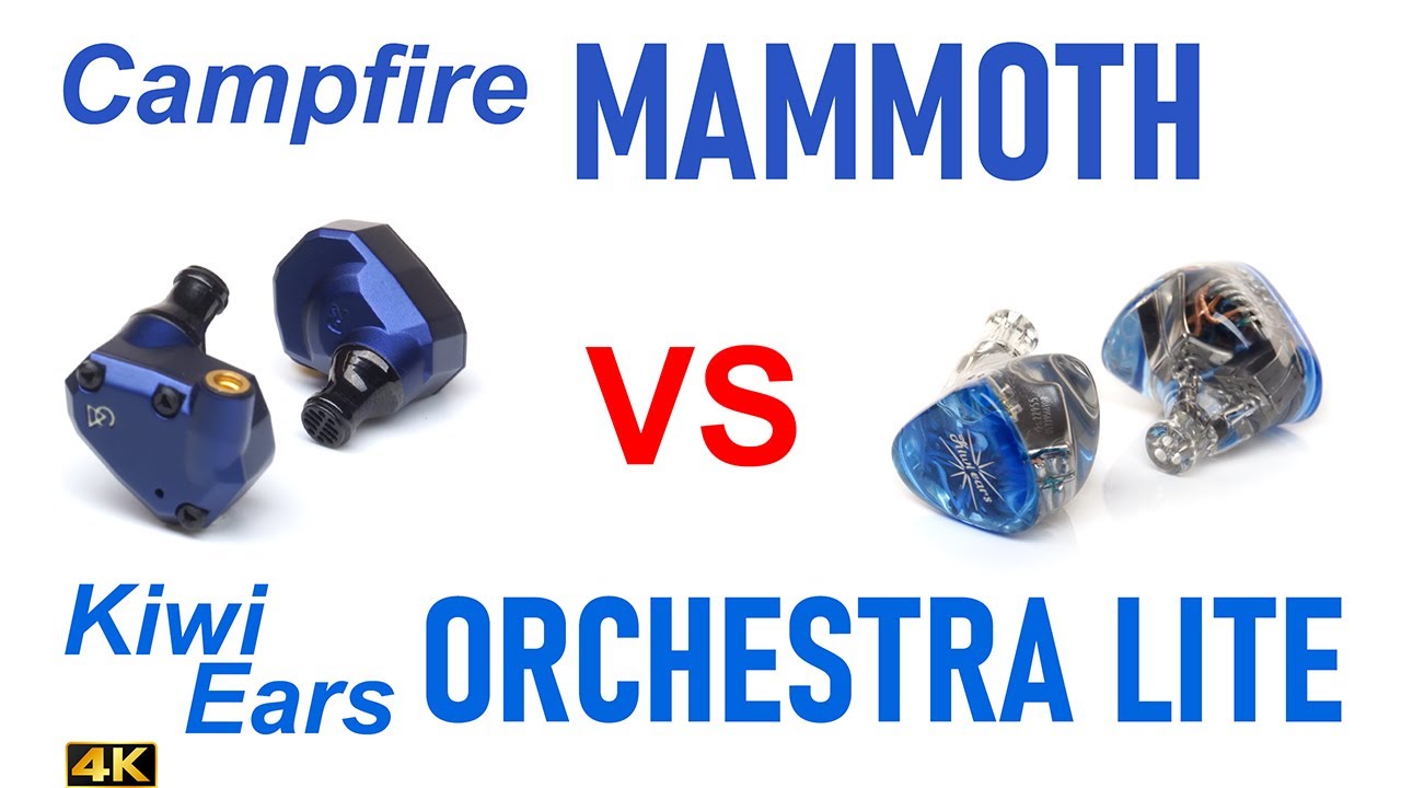 Campfire Audio Mammoth vs Kiwi Ears Orchestra Lite