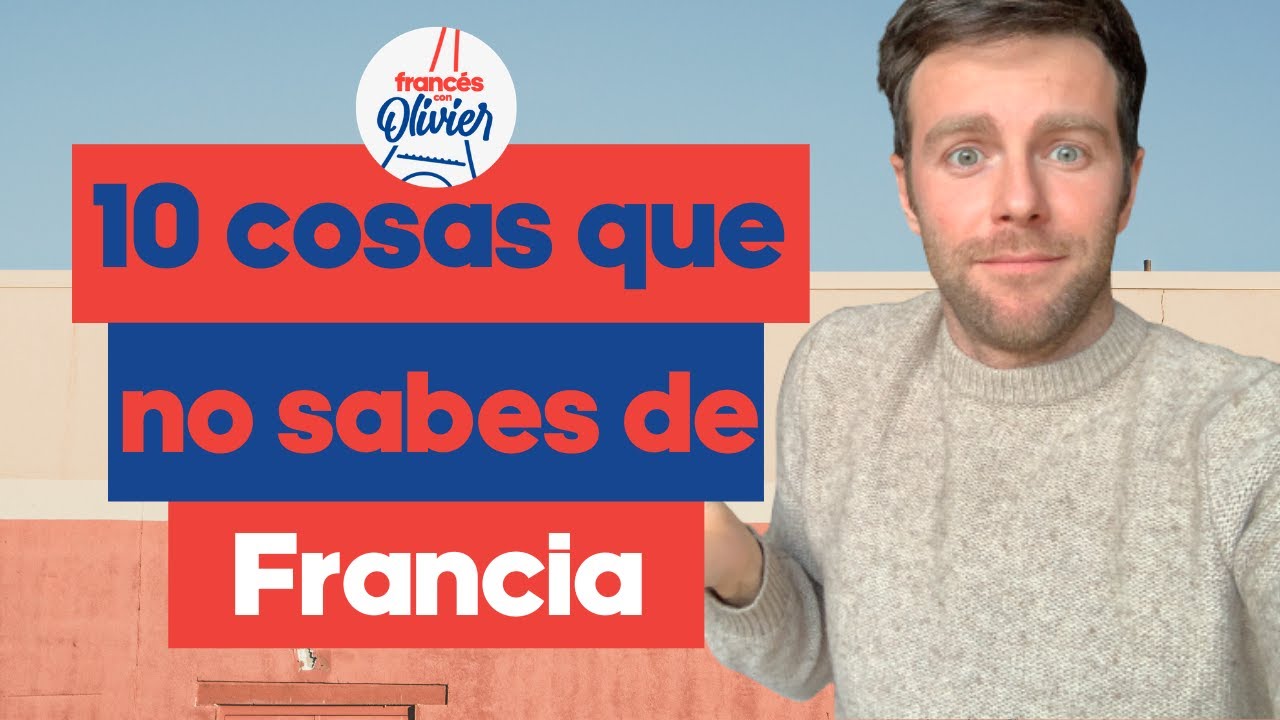 10 cosas que no sabes de Francia - Te van a sorprender!!