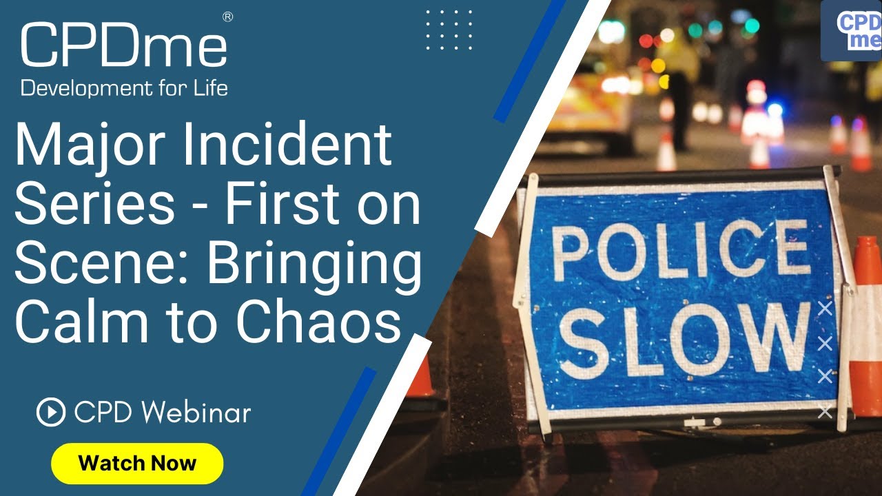 Major Incident Series - First on Scene: Bringing Calm to Chaos - Presented by Harry Decker