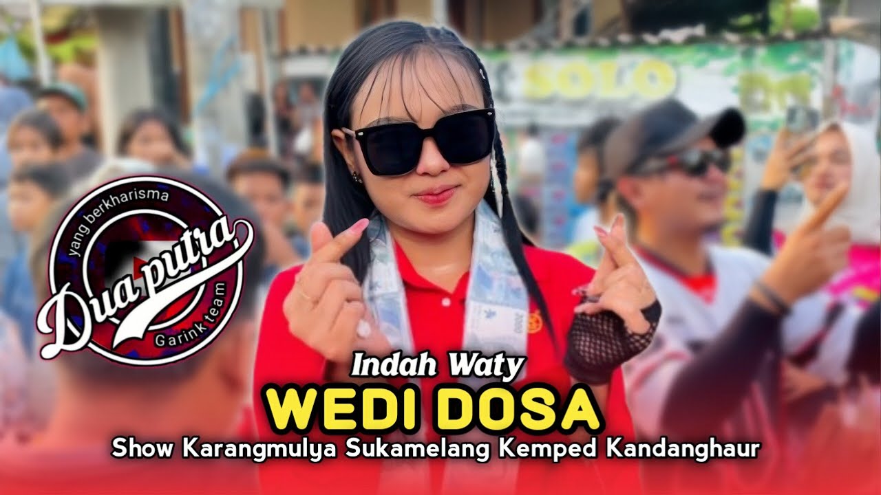 WEDI DOSA • INDAH WATY • DUA PUTRA • Show Karangmulya Sukamelang Kemped Kandanghaur