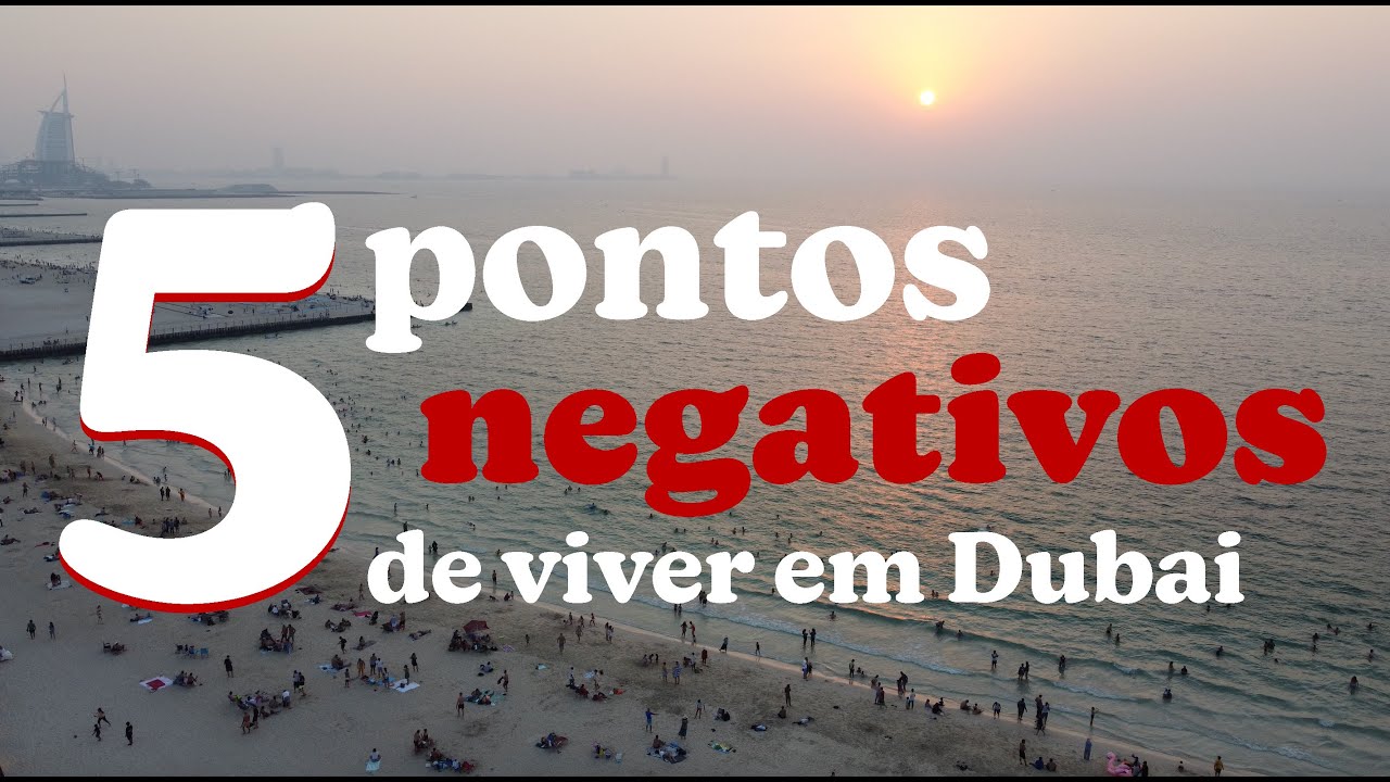5 PONTOS NEGATIVOS DE MORAR EM DUBAI | 2022