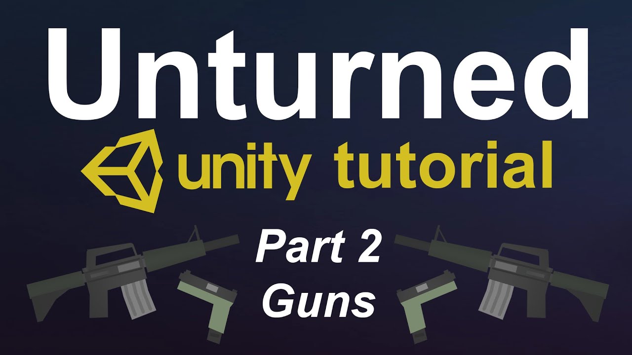 Unturned Unity Tutorial - Guns