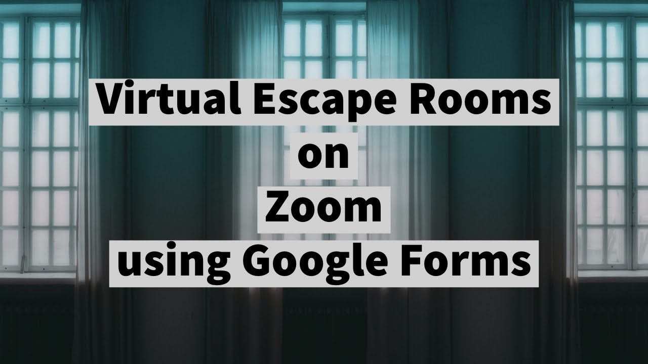 Virtual Escape Rooms using Zoom and Google Forms