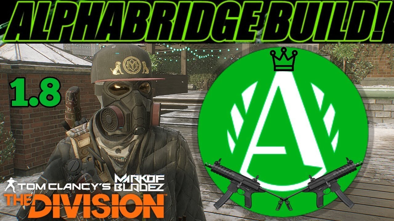 The Division 1.8 Alphabridge BUILD / REVIEW /  PVP GAMEPLAY