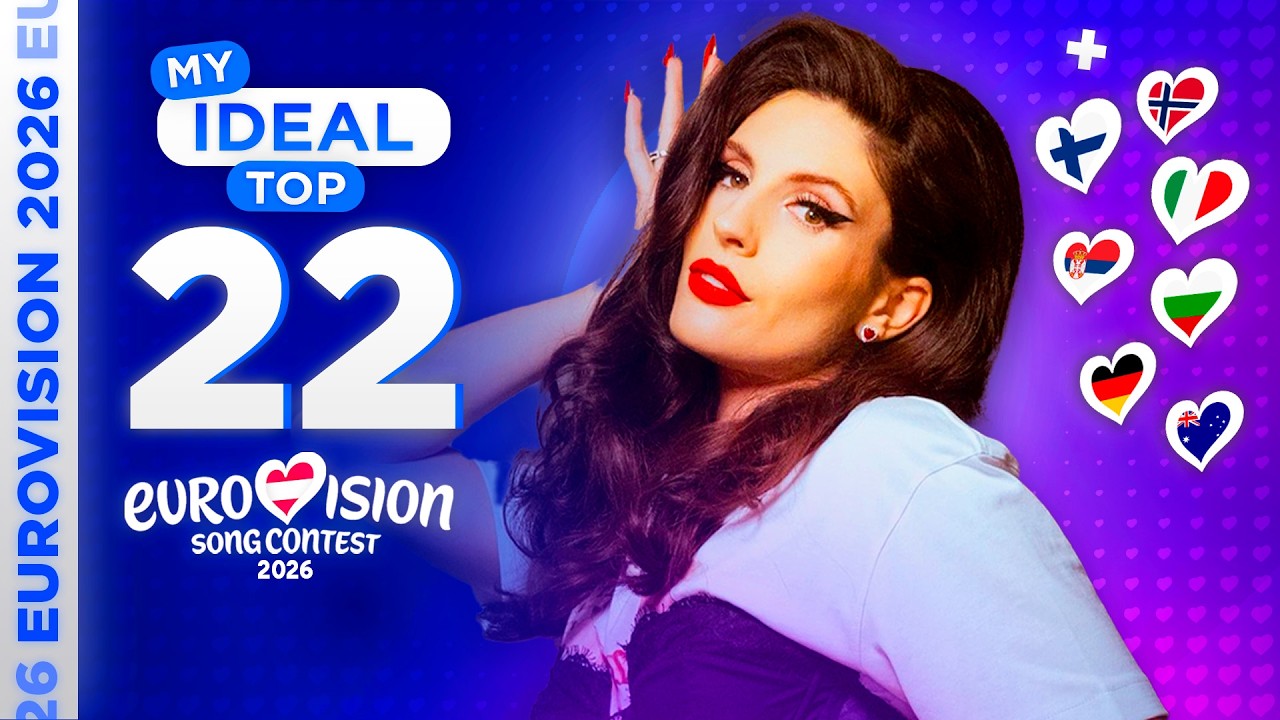 Eurovision 2026: MY IDEAL TOP 22 (so far)