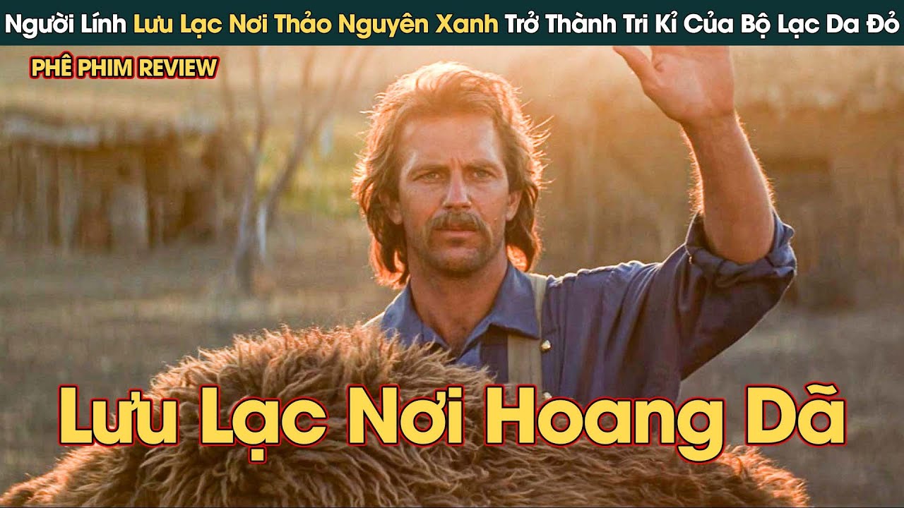 Người Lính Lưu Lạc Nơi Thảo Nguyên Xanh Trở Thành Tri Kỉ Của Bộ Lạc Da Đỏ || Phê Phim Review