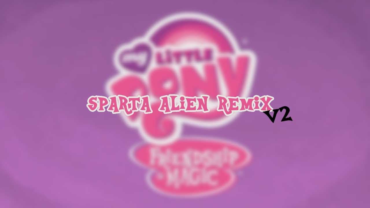 MLP: FIM theme song has a Sparta Alien Remix [v2]
