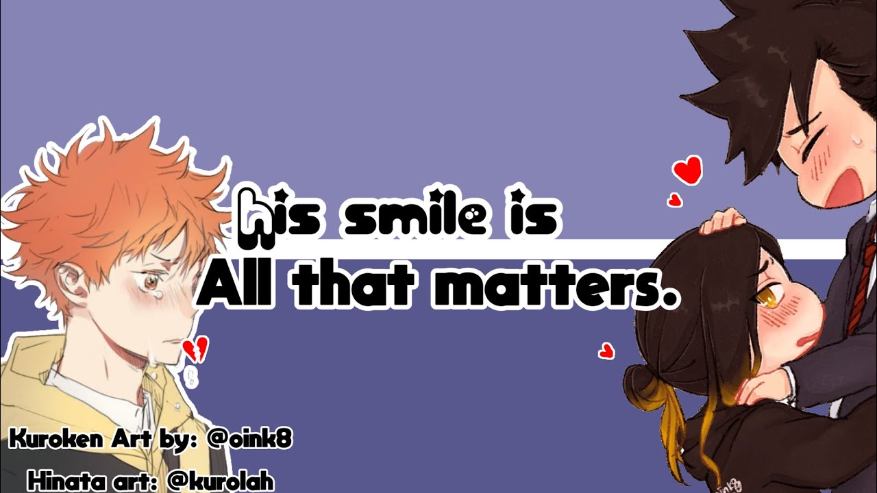 “His smile is all that matters” | Kenhina ANGST| |KRKN| |Haikyuu Texts|