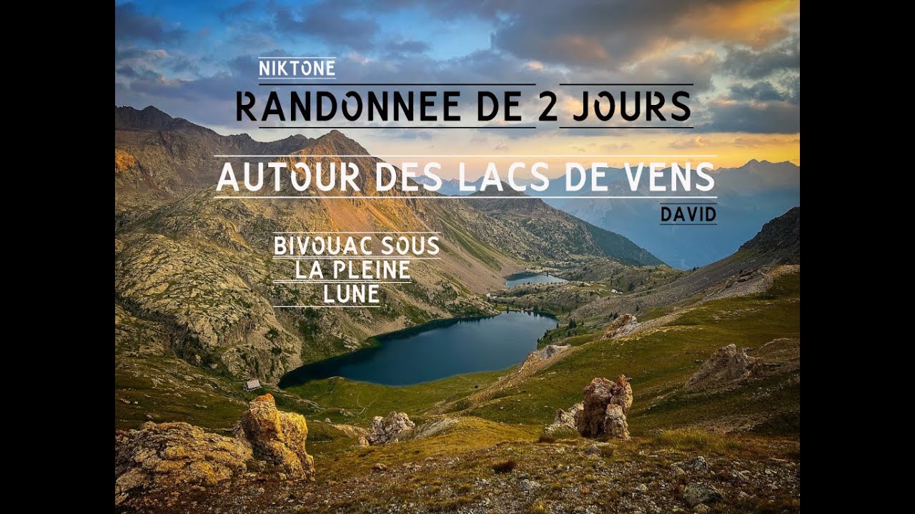 Randonnée de 2 jours autour des  lacs de Vens + Bivouac sous la pleine lune
