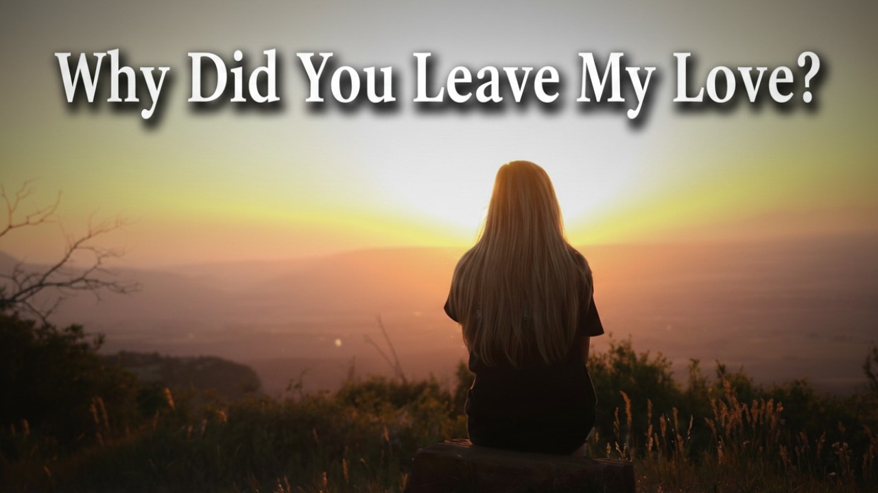 Sweetheart, Why Did You Leave Me? - Emotional Romantic Love Song ❤️❤️