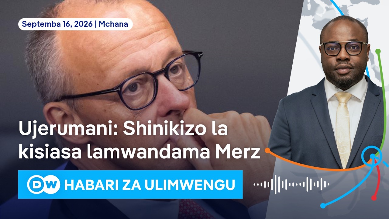 DW Kiswahili Habari za Ulimwengu | 16.09.2026 | Mchana | Swahili Habari leo | Podcast