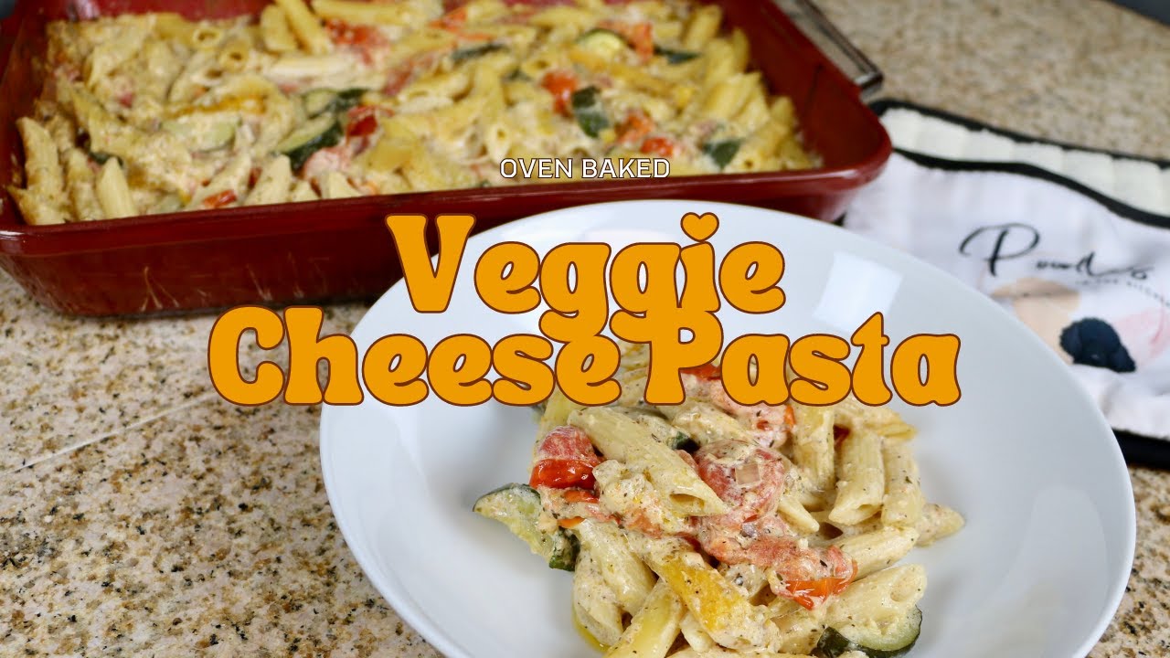Easy Oven Veggie Cheese Pasta