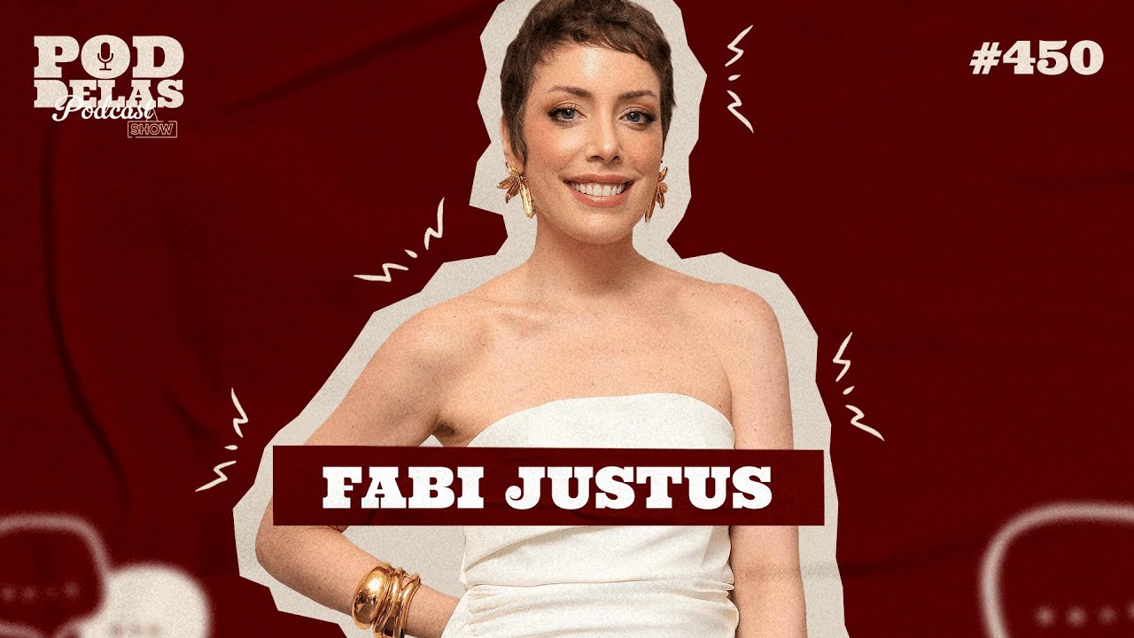 FABIANA JUSTUS - PODDELAS PODCAST SHOW 