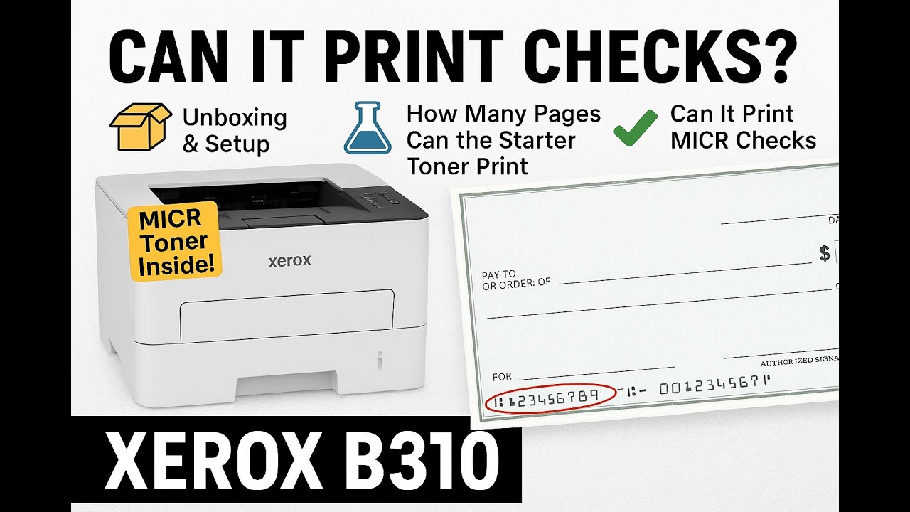 Xerox B310 Review: Setup, Starter Toner Test & MICR Check Printing