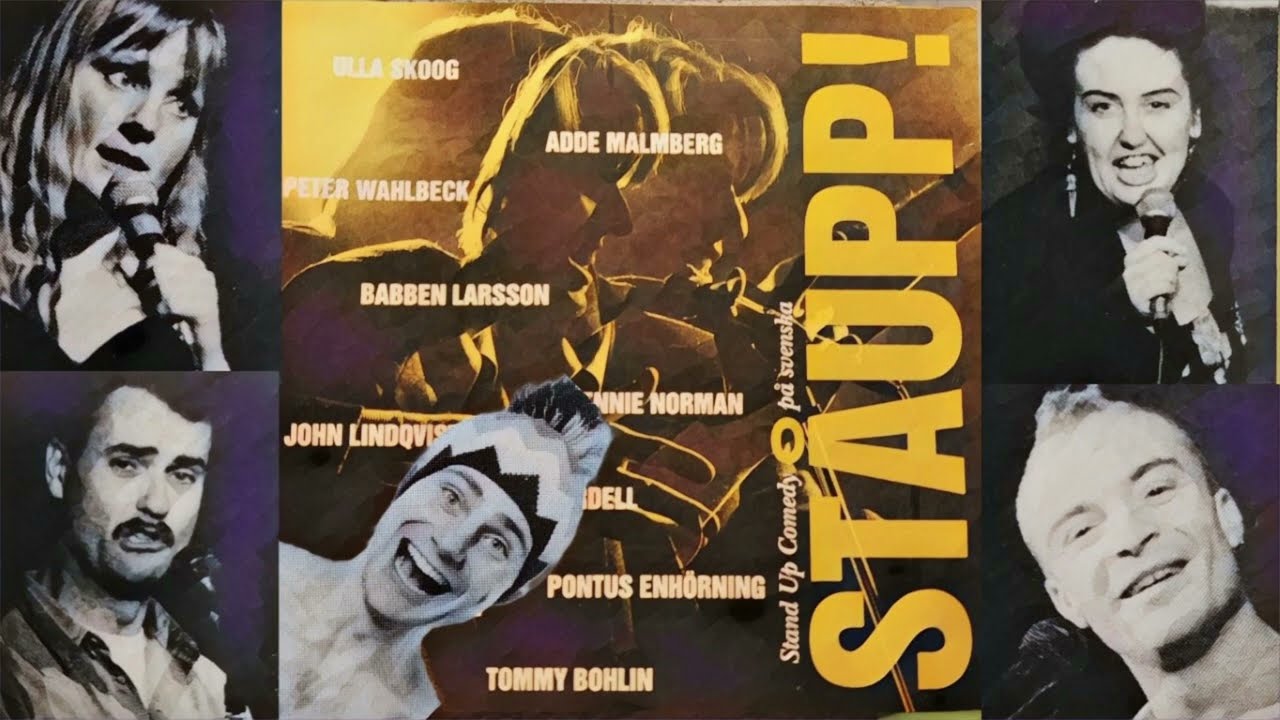 Ståupp! Standup med Ulla Skoog, Babben Larsson, Peter Wahlbeck, Jonas Gardell,  Adde Malmberg m.fl