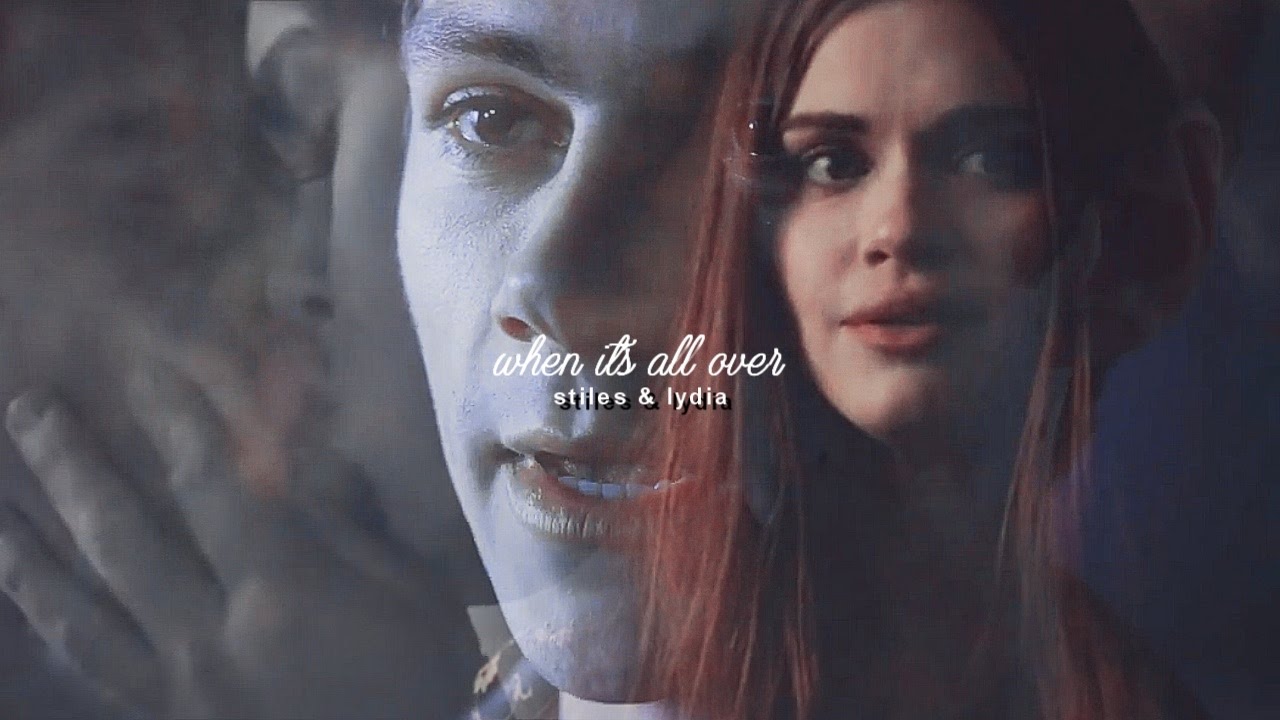 ►Stiles & Lydia | When it's all over [6x01] [wish #3]