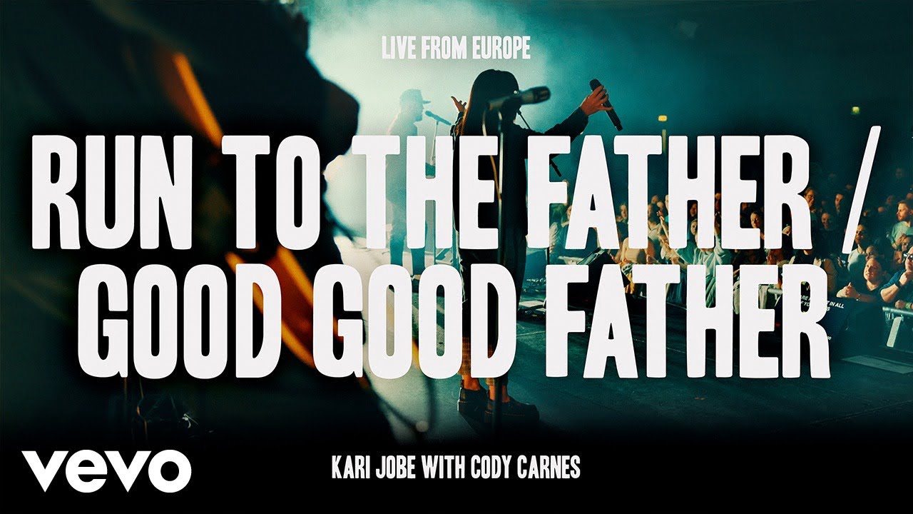 Kari Jobe, Cody Carnes - Run To The Father / Good Good Father (Live from Europe)
