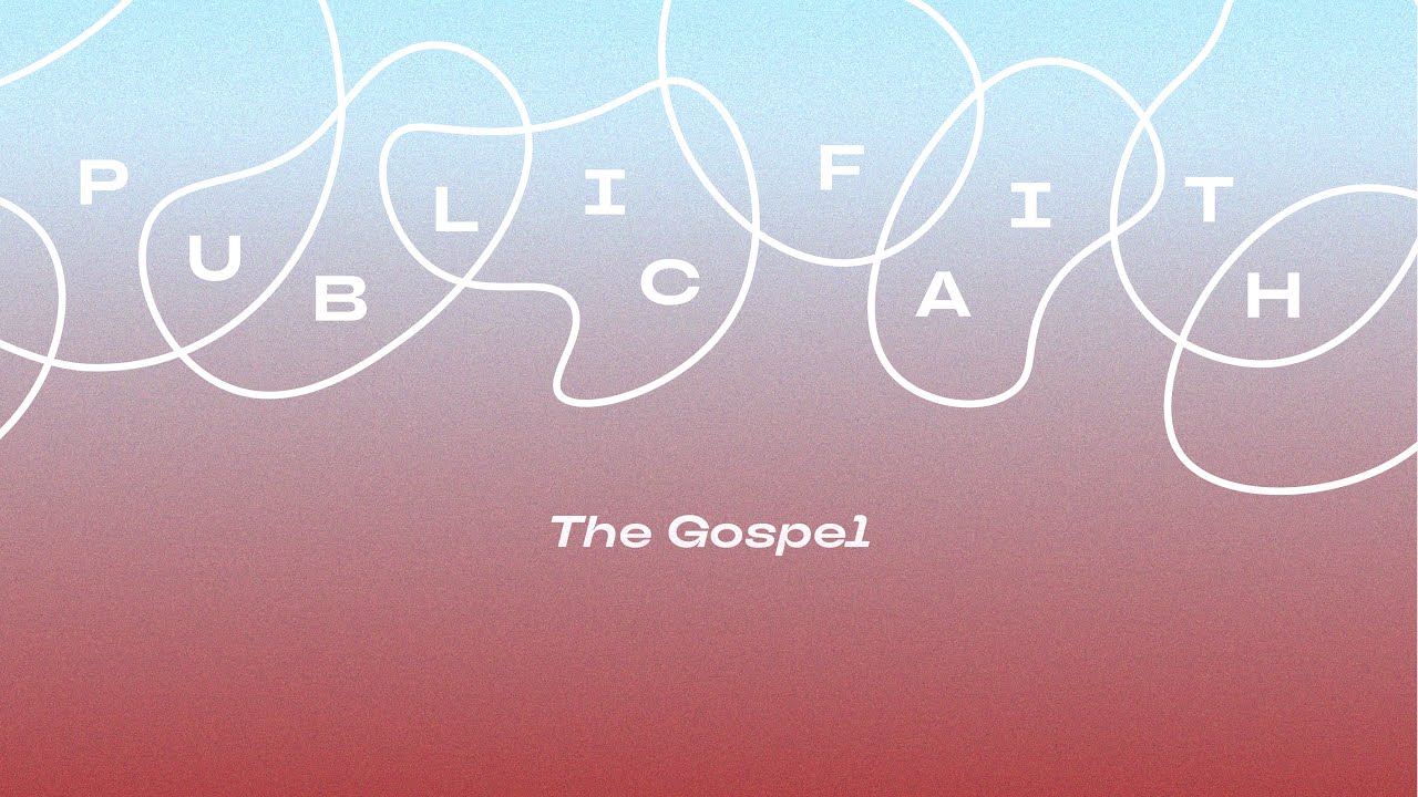 Public Faith - The Gospel