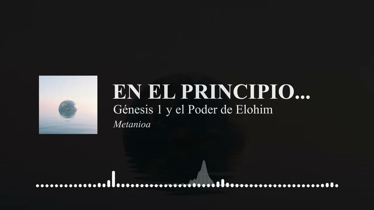 EN EL PRINCIPIO... | Génesis 1: La Creación y El poder de Elohim