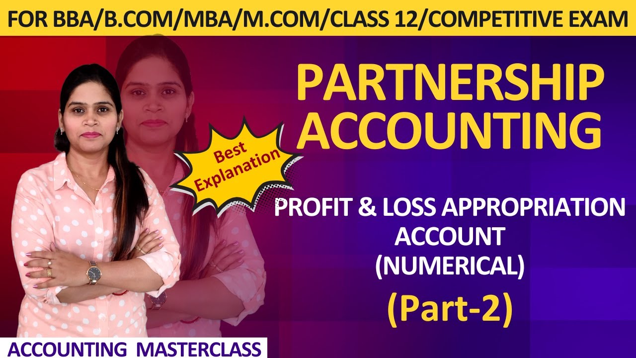 Profit & Loss Appropriation Account | Partnership Accounting | Accounting For Partnership | BBA MBA