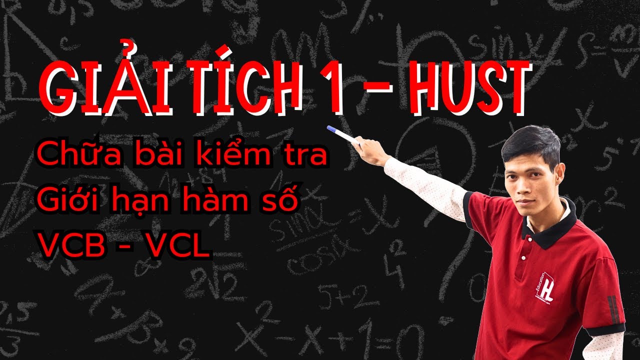 Giải tích 1 - MI1111 - chữa bài kiểm tra giới hạn hàm số, VCB - VCL