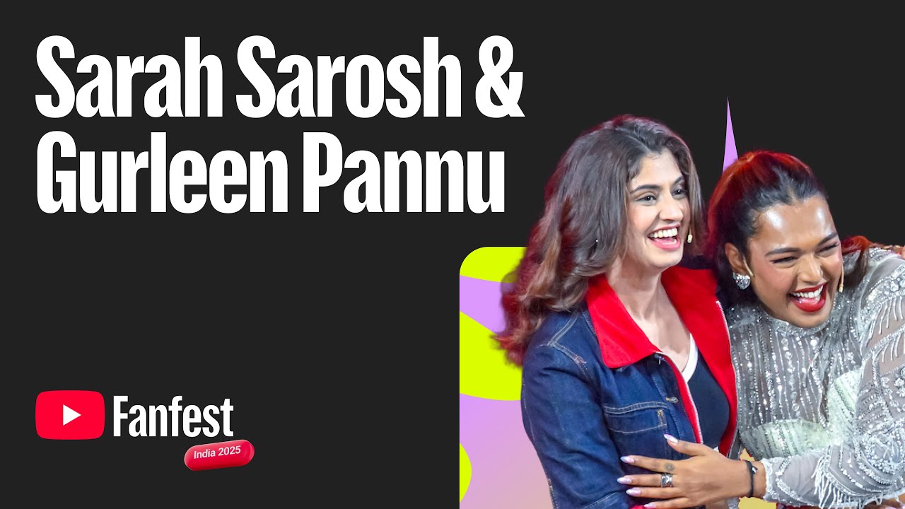 Sarah Sarosh & Gurleen Pannu | YouTube Fanfest India 2025