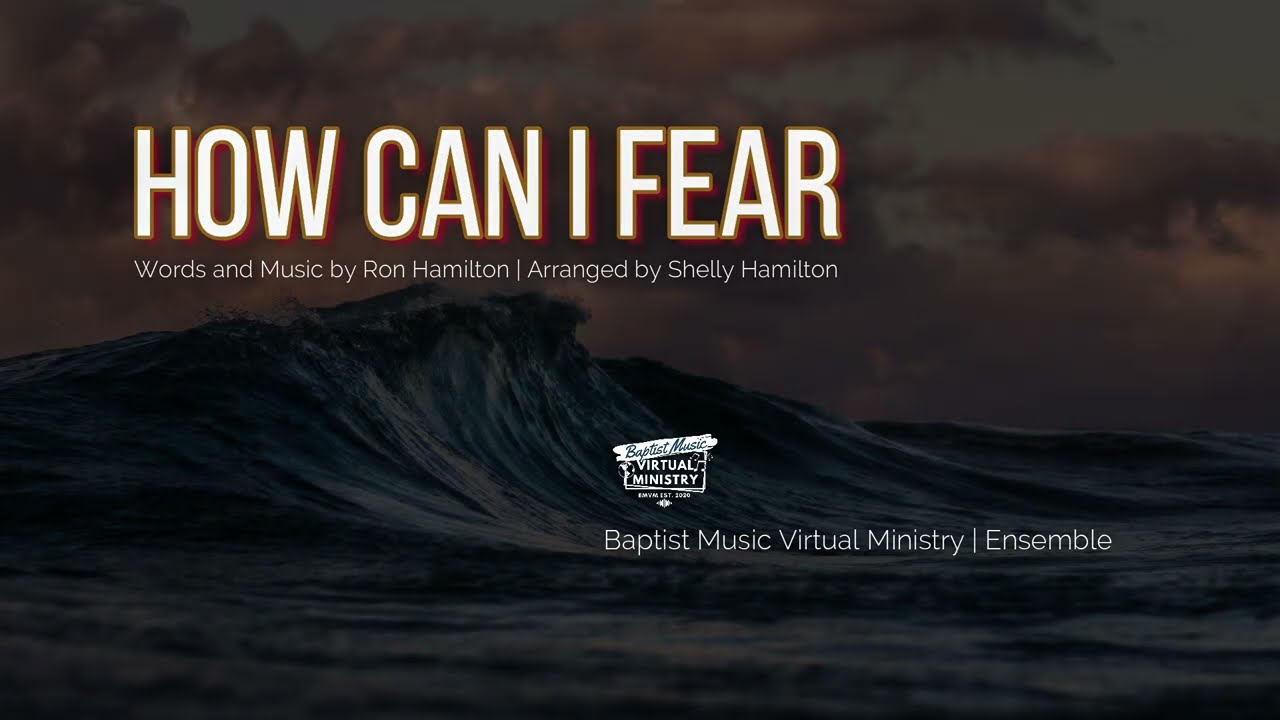 How Can I Fear | Baptist Music Virtual Ministry | Ensemble