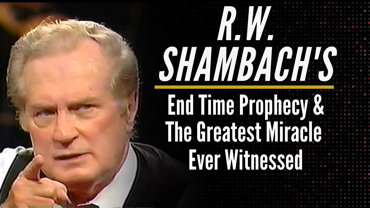 RW Shambach's End Time Prophecy & Greatest Miracle He Ever Witnessed