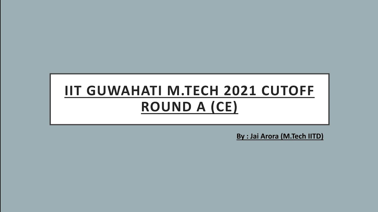 IIT Guwahati M.Tech COAP Round A Cutoffs | Civil Engineering All Specializations | COAP 2021 |